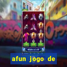 afun jogo de ganhar dinheiro